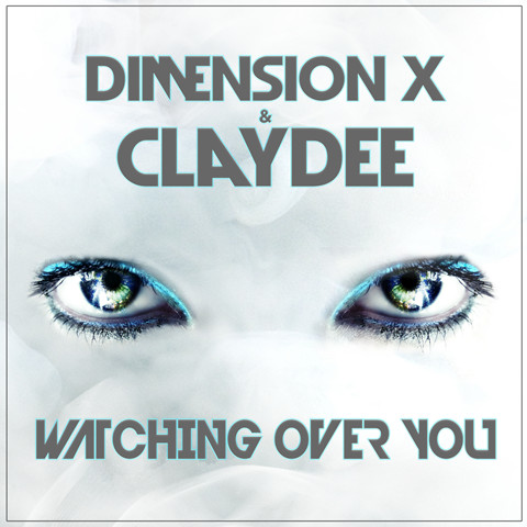 Dimension X & Claydee – “Watching over You”