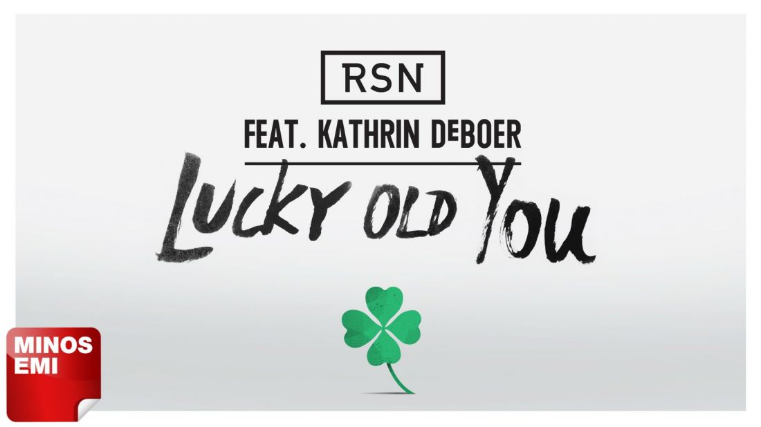 RSN feat. Κathrin deBoer – “Lucky Old you”