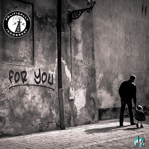 Politically Incorrect – “For you”