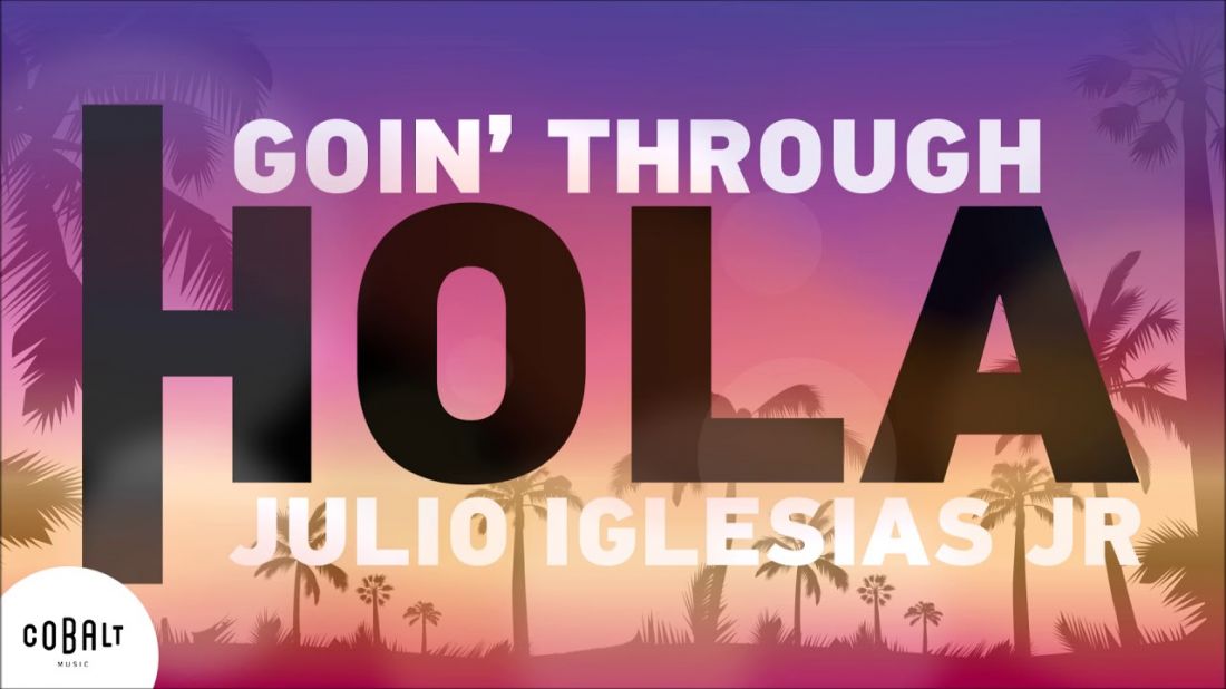 Goin’ Through feat Julio Iglesias JR. – “Hola”