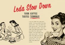 Leda Slow Down – “Your coffee tastes terrible!”